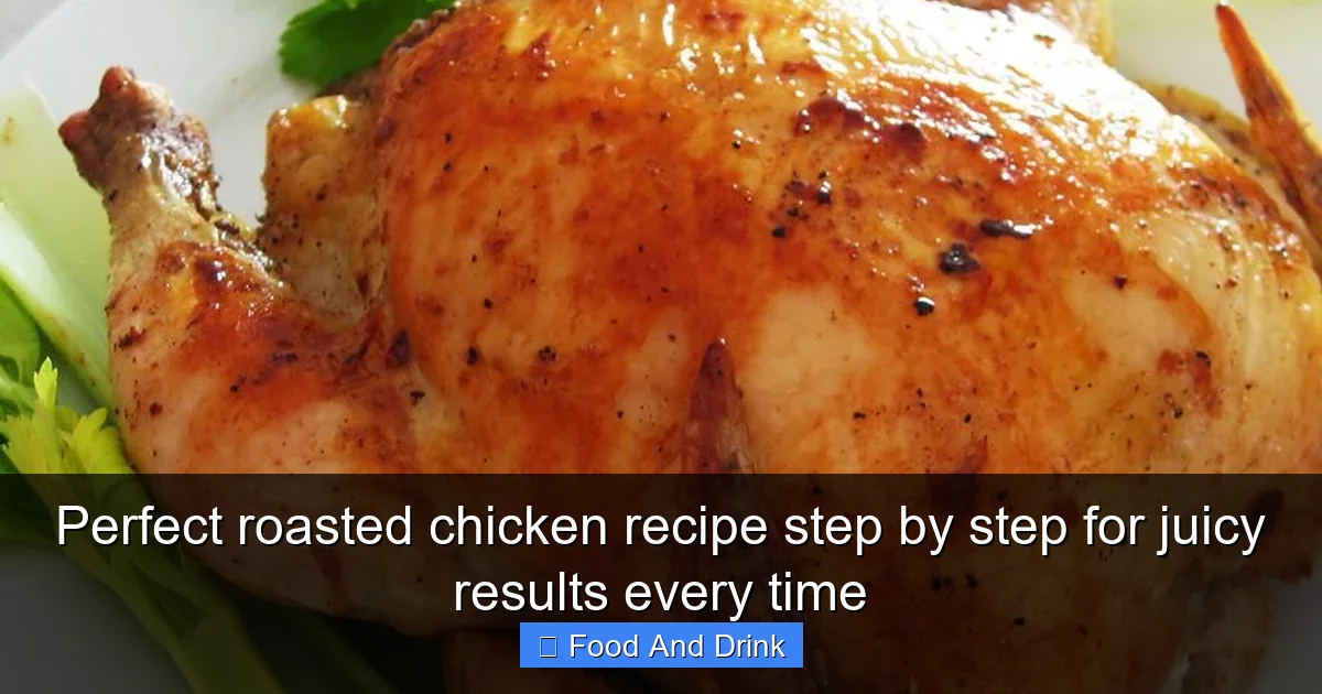 Perfect roasted chicken recipe step by step for juicy results every time