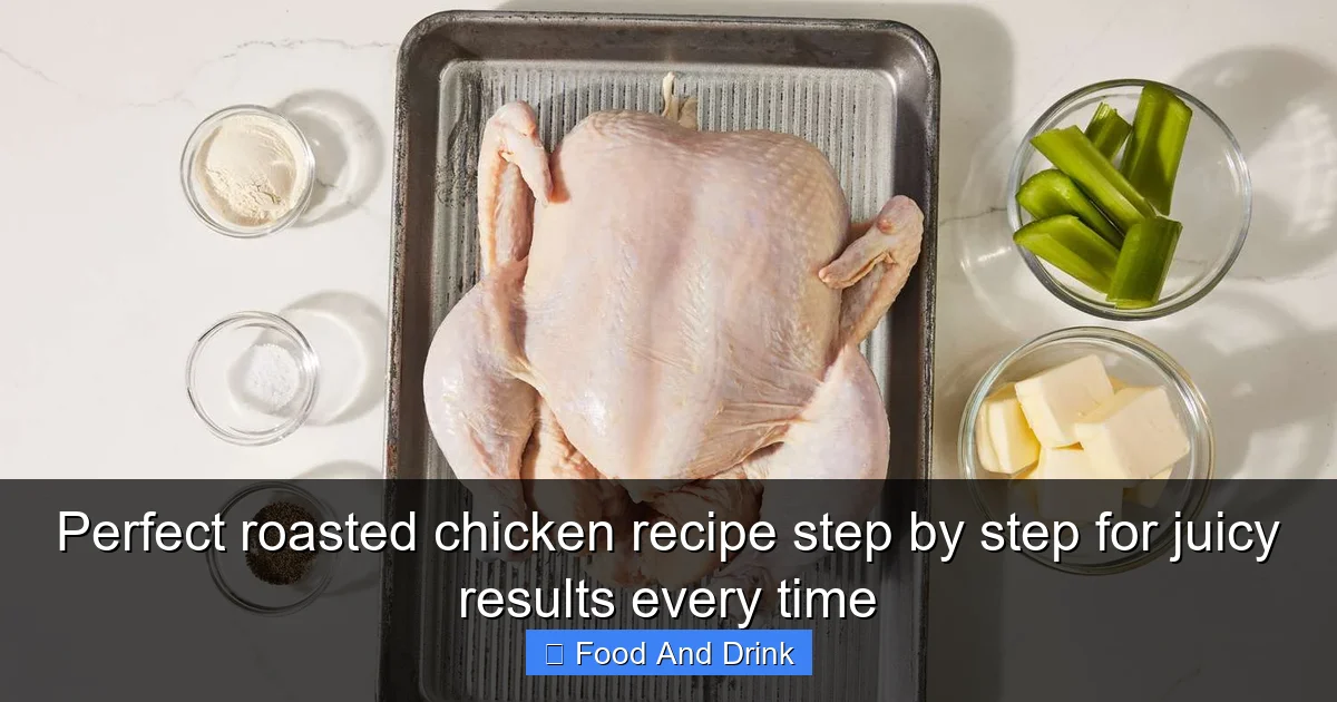 Perfect roasted chicken recipe step by step for juicy results every time