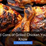 Pros and Cons of Grilled Chicken You Should Know
