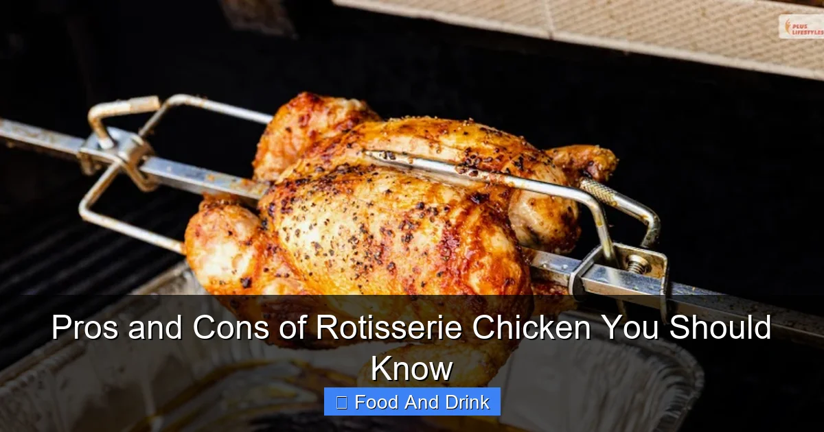 Pros and Cons of Rotisserie Chicken You Should Know