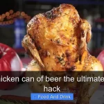 Roast chicken can of beer the ultimate cooking hack