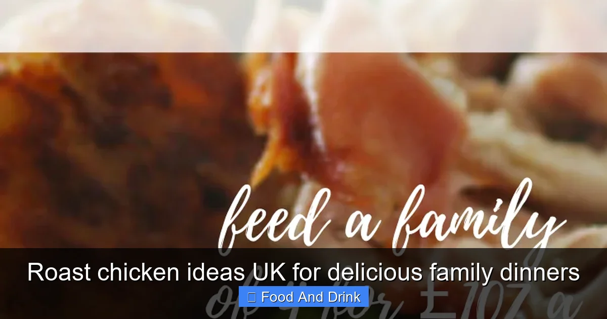 Roast chicken ideas UK for delicious family dinners