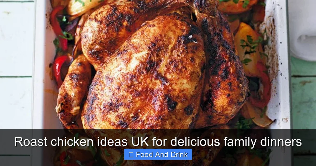 Roast chicken ideas UK for delicious family dinners