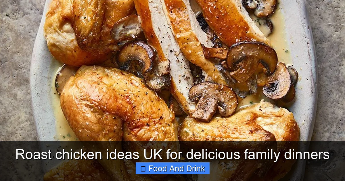 Roast chicken ideas UK for delicious family dinners