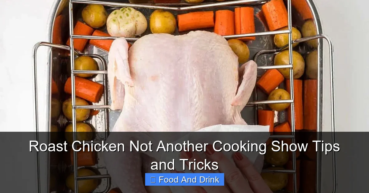 Roast Chicken Not Another Cooking Show Tips and Tricks