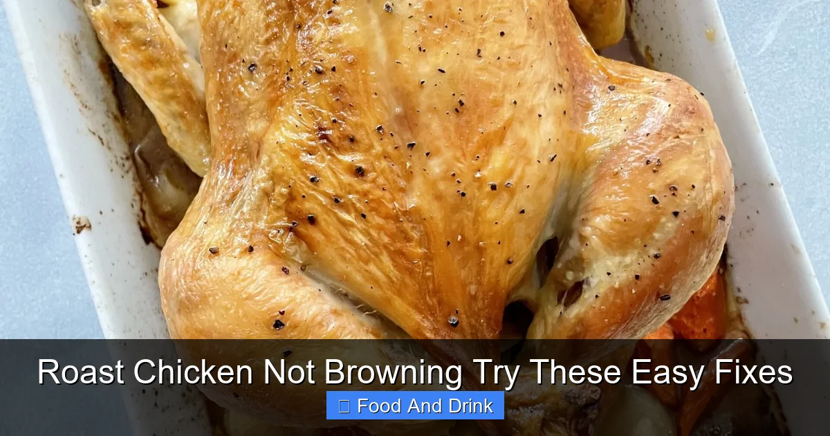 Roast Chicken Not Browning Try These Easy Fixes
