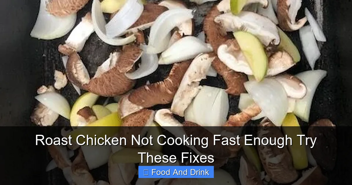 Roast Chicken Not Cooking Fast Enough Try These Fixes