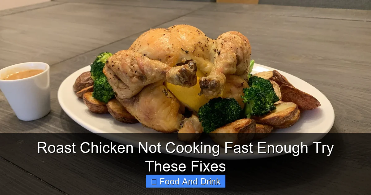 Roast Chicken Not Cooking Fast Enough Try These Fixes
