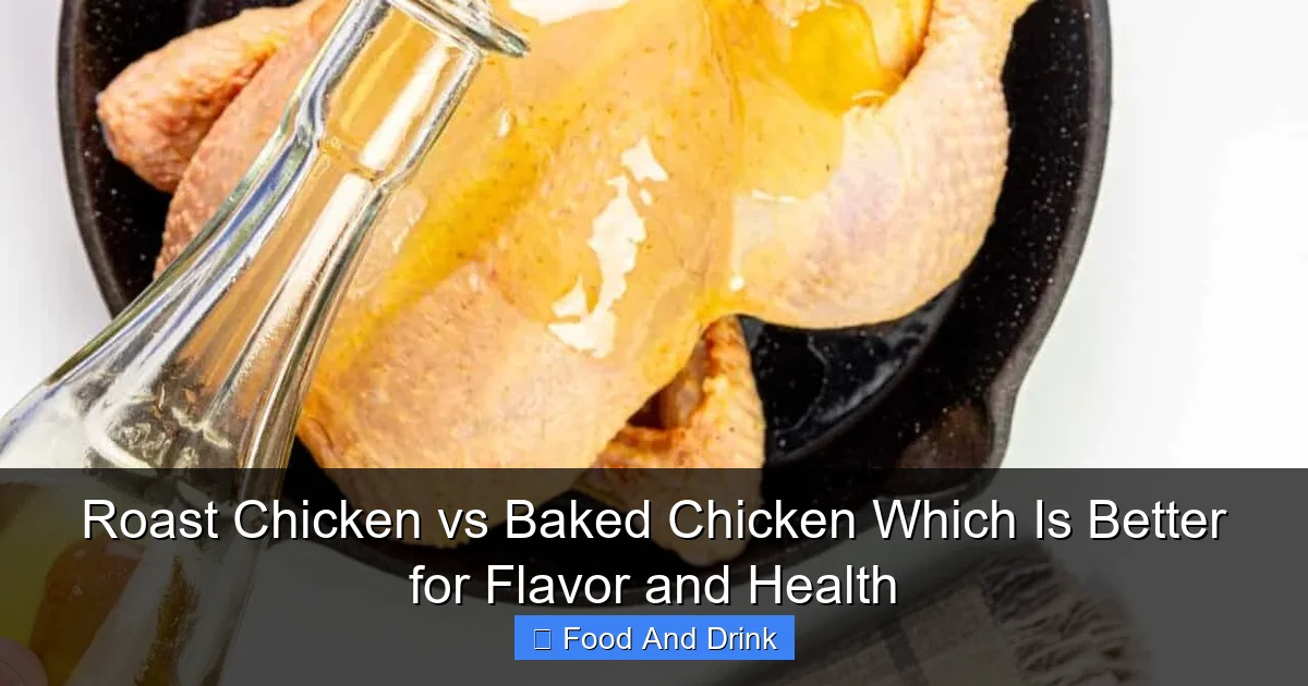 Roast Chicken vs Baked Chicken Which Is Better for Flavor and Health
