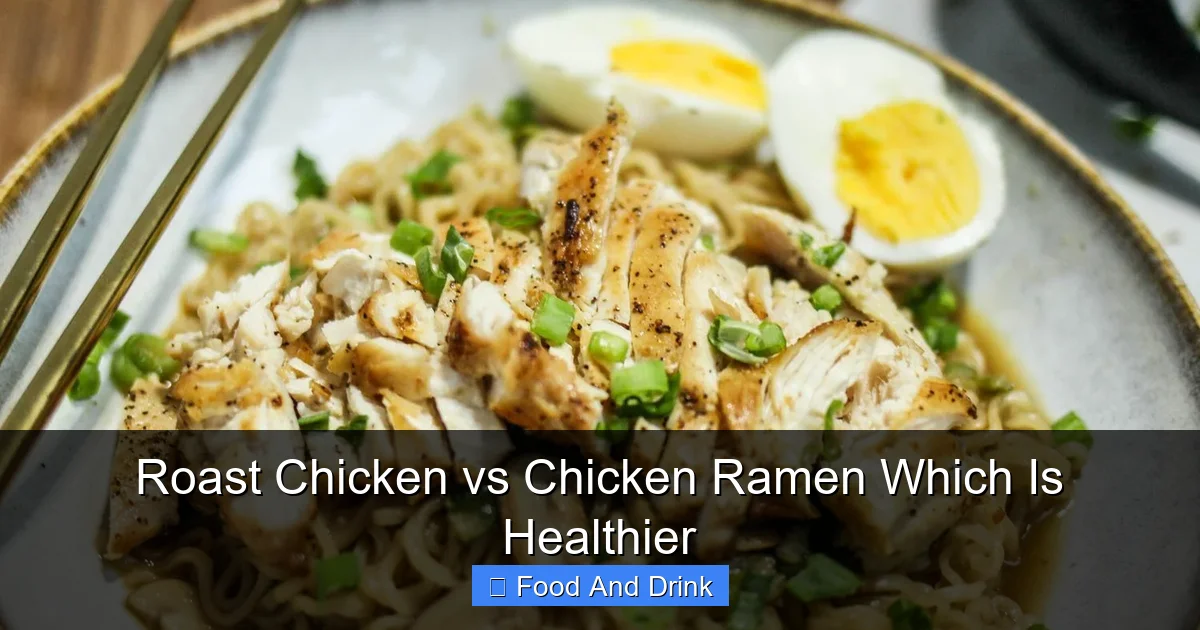 Roast Chicken vs Chicken Ramen Which Is Healthier