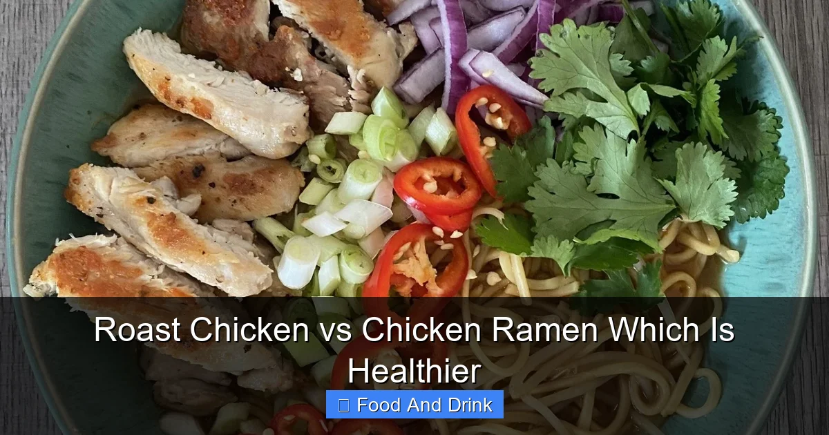 Roast Chicken vs Chicken Ramen Which Is Healthier