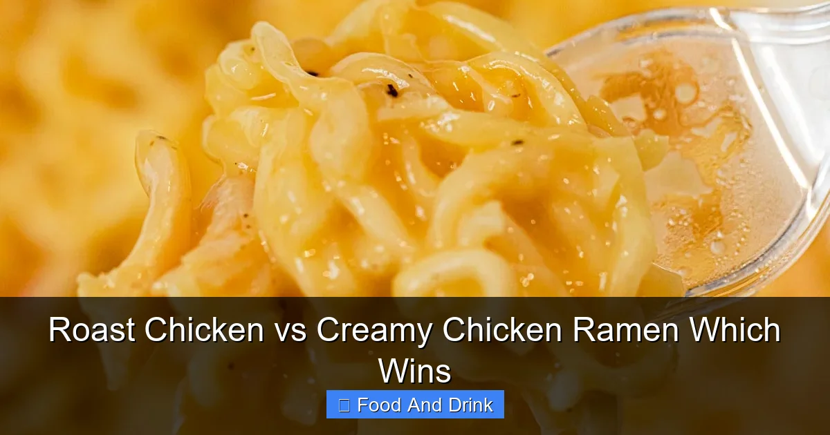 Roast Chicken vs Creamy Chicken Ramen Which Wins