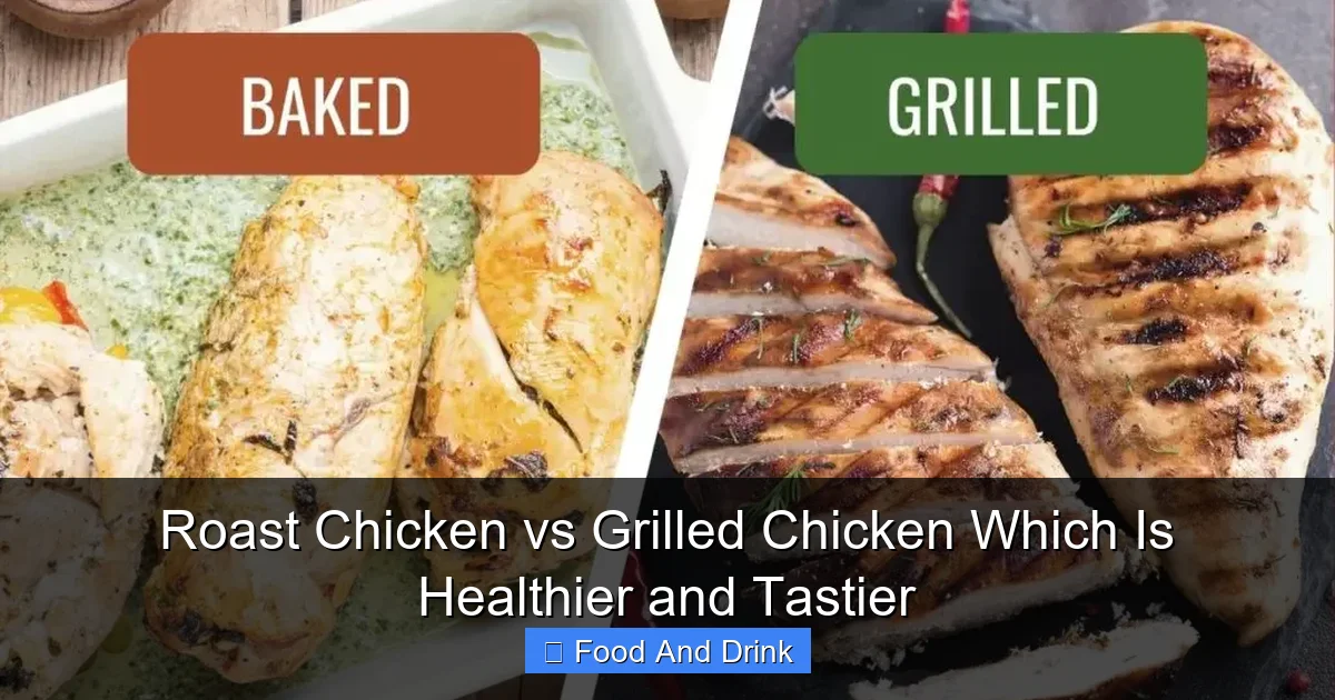 Roast Chicken vs Grilled Chicken Which Is Healthier and Tastier