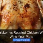 Roast Chicken vs Roasted Chicken Which One Wins Your Plate