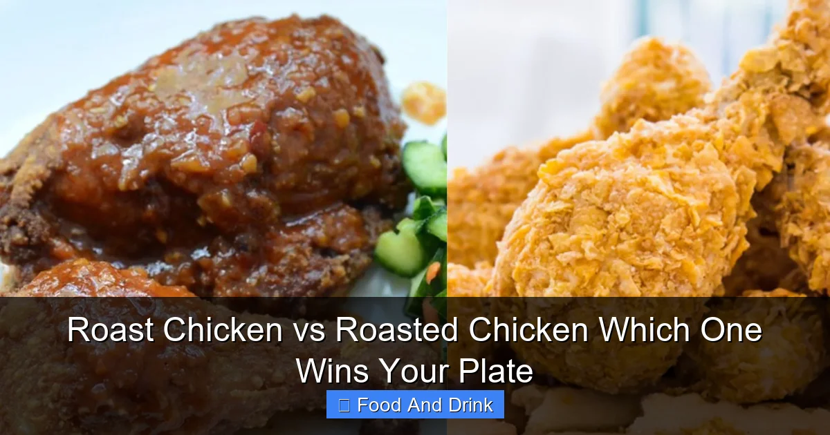 Roast Chicken vs Roasted Chicken Which One Wins Your Plate