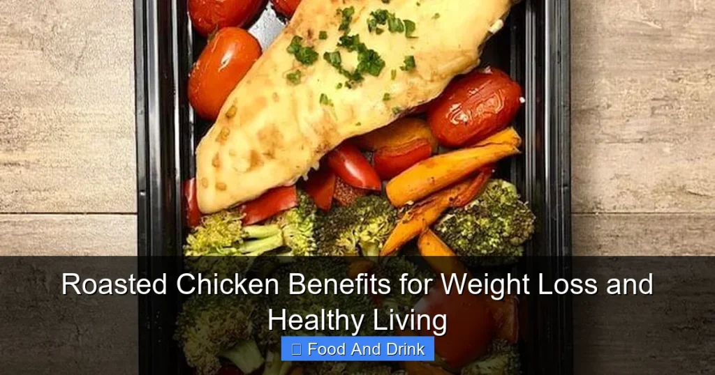 Roasted Chicken Benefits for Weight Loss and Healthy Living