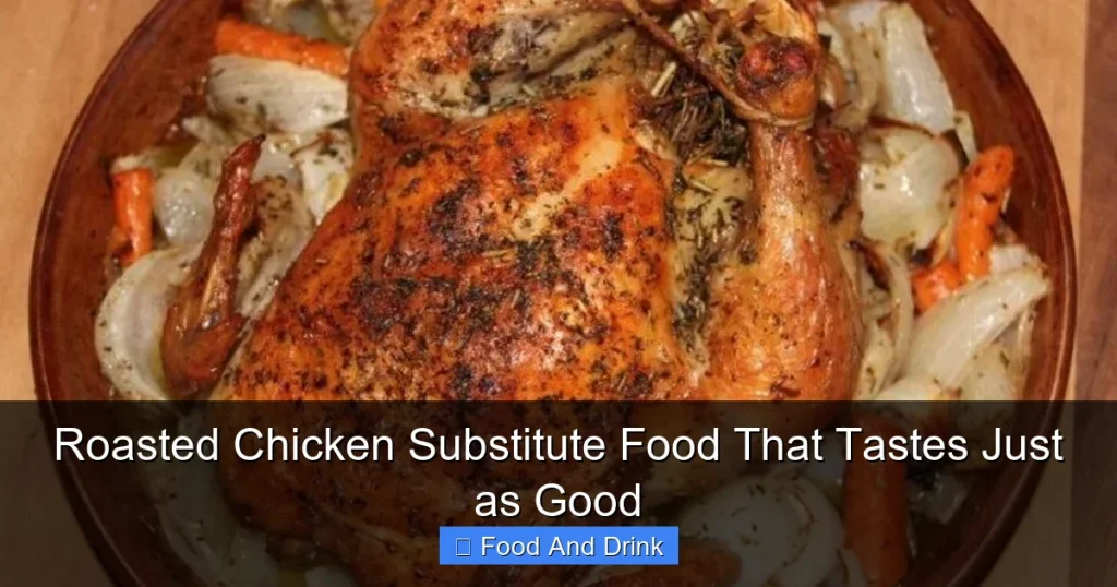 Roasted Chicken Substitute Food That Tastes Just as Good
