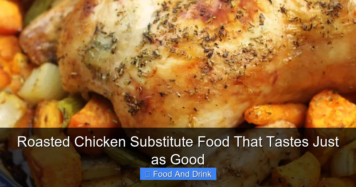 Roasted Chicken Substitute Food That Tastes Just as Good