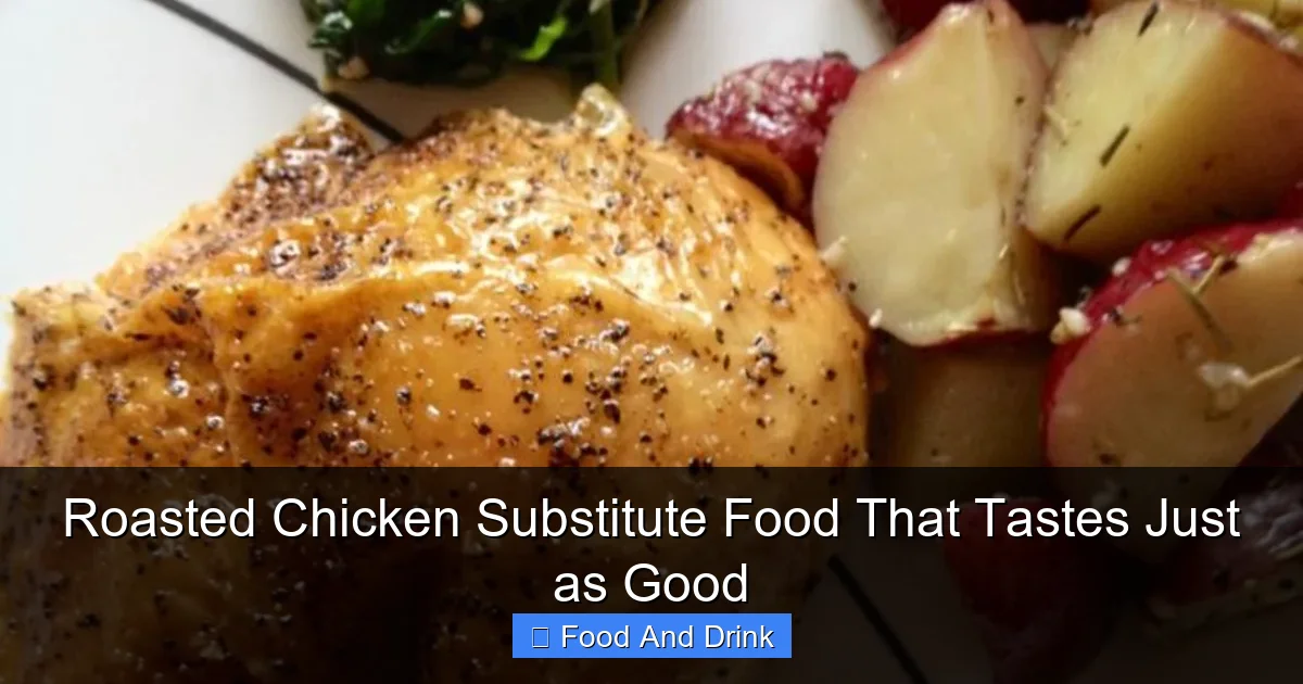 Roasted Chicken Substitute Food That Tastes Just as Good