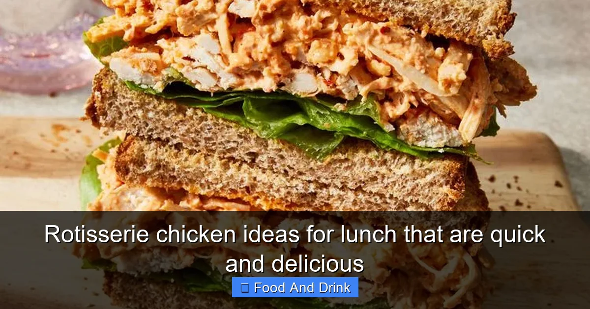 Rotisserie chicken ideas for lunch that are quick and delicious