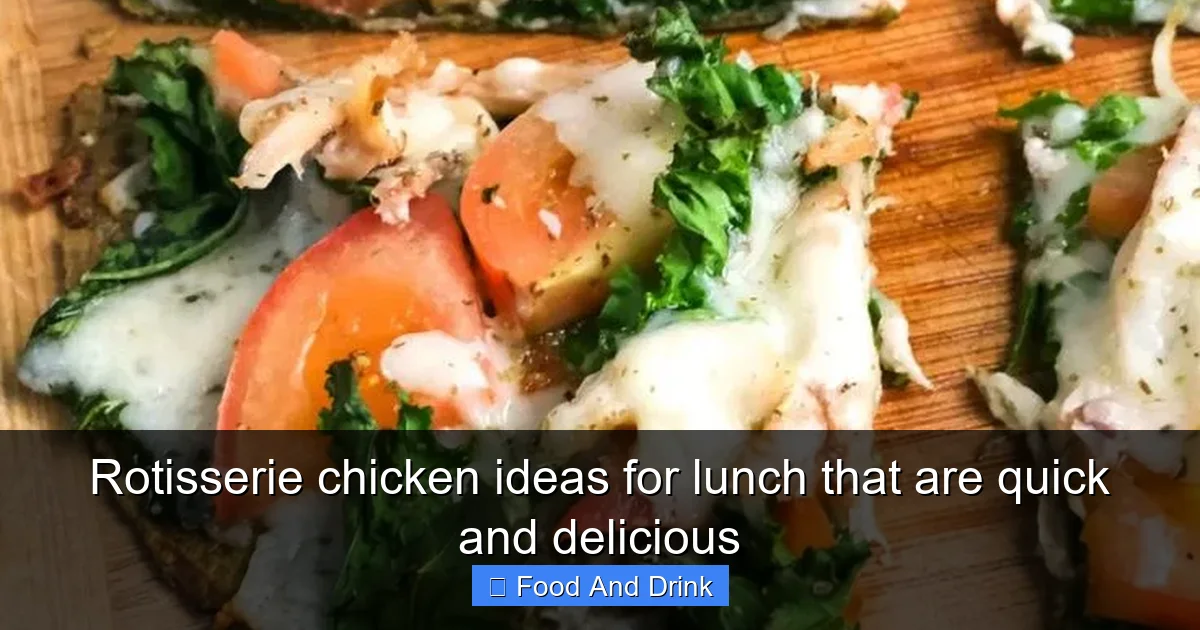 Rotisserie chicken ideas for lunch that are quick and delicious