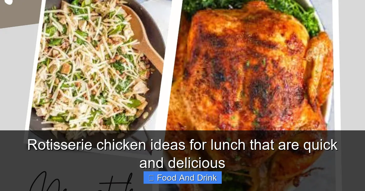 Rotisserie chicken ideas for lunch that are quick and delicious