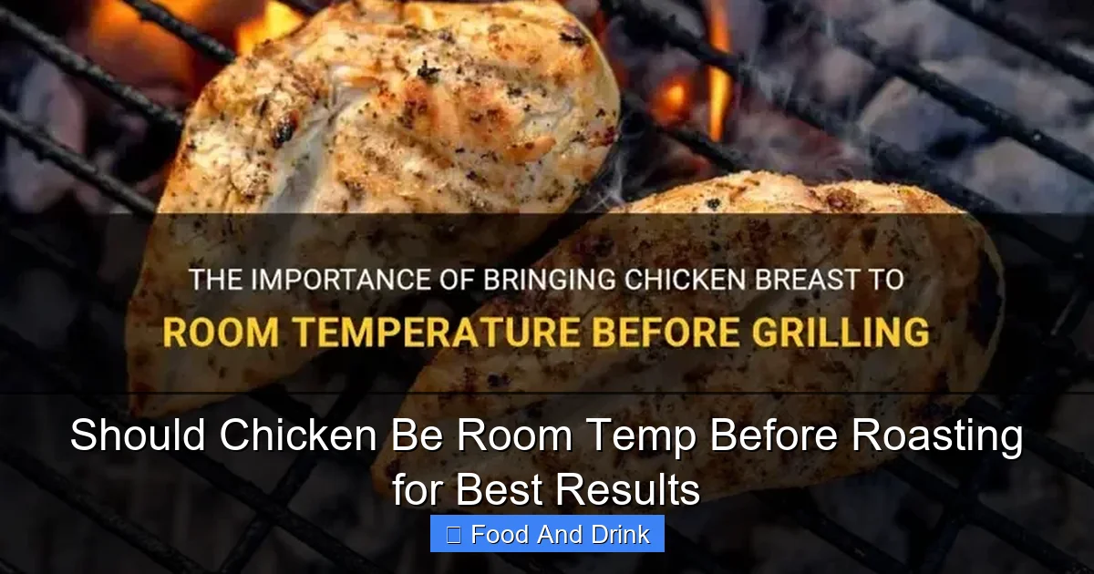 Should Chicken Be Room Temp Before Roasting for Best Results