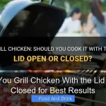 Should You Grill Chicken With the Lid Open or Closed for Best Results