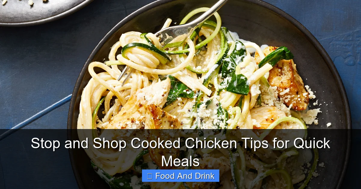 Stop and Shop Cooked Chicken Tips for Quick Meals