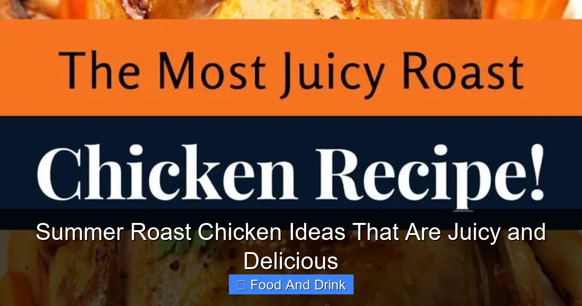 Summer Roast Chicken Ideas That Are Juicy and Delicious