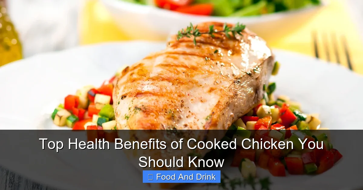 Top Health Benefits of Cooked Chicken You Should Know
