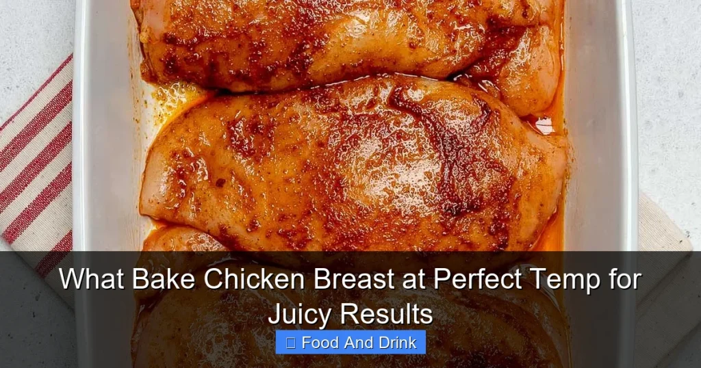 What Bake Chicken Breast at Perfect Temp for Juicy Results