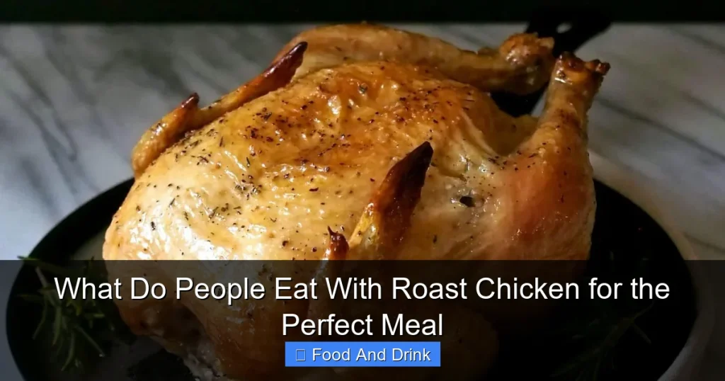 What Do People Eat With Roast Chicken for the Perfect Meal