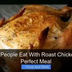 What Do People Eat With Roast Chicken for the Perfect Meal