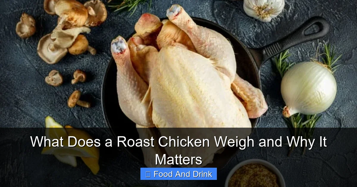 What Does a Roast Chicken Weigh and Why It Matters