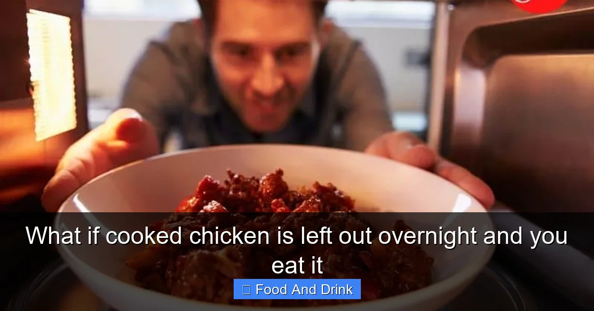 What if cooked chicken is left out overnight and you eat it