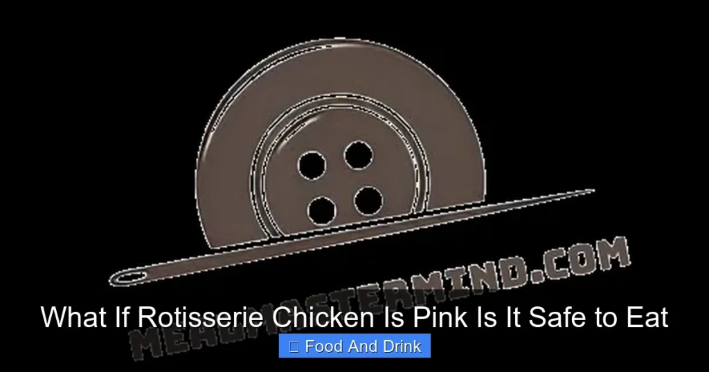 What If Rotisserie Chicken Is Pink Is It Safe to Eat