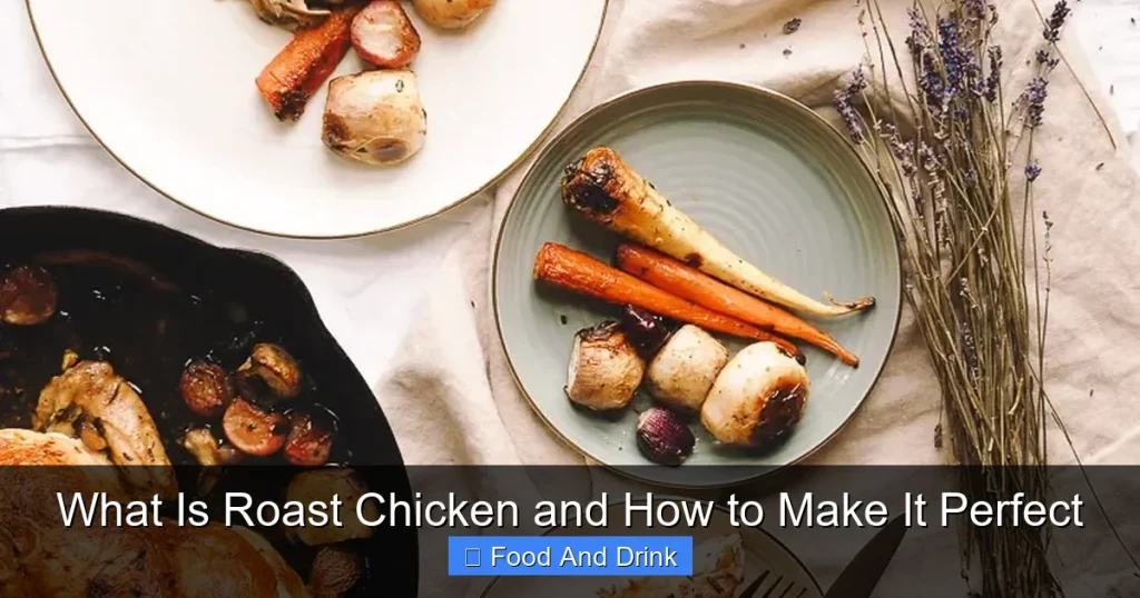 What Is Roast Chicken and How to Make It Perfect