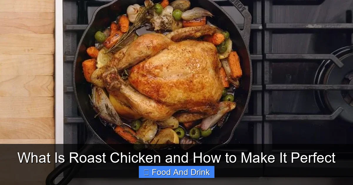 What Is Roast Chicken and How to Make It Perfect