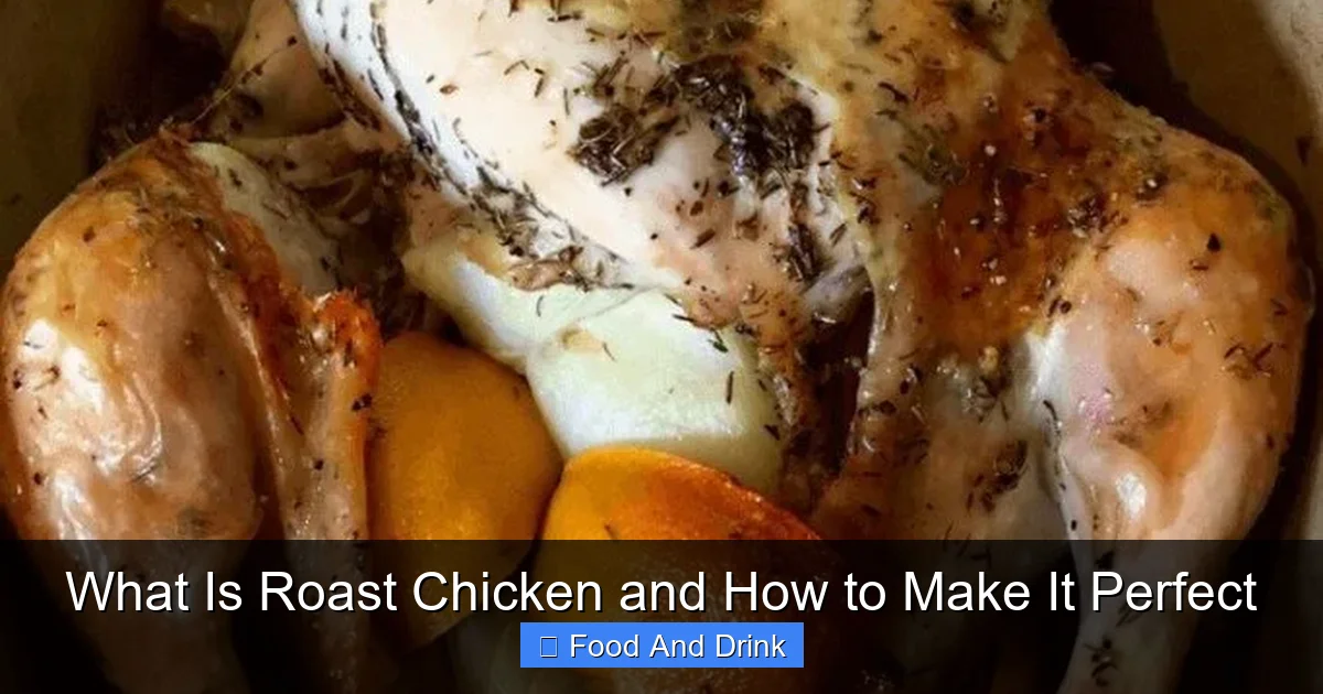 What Is Roast Chicken and How to Make It Perfect
