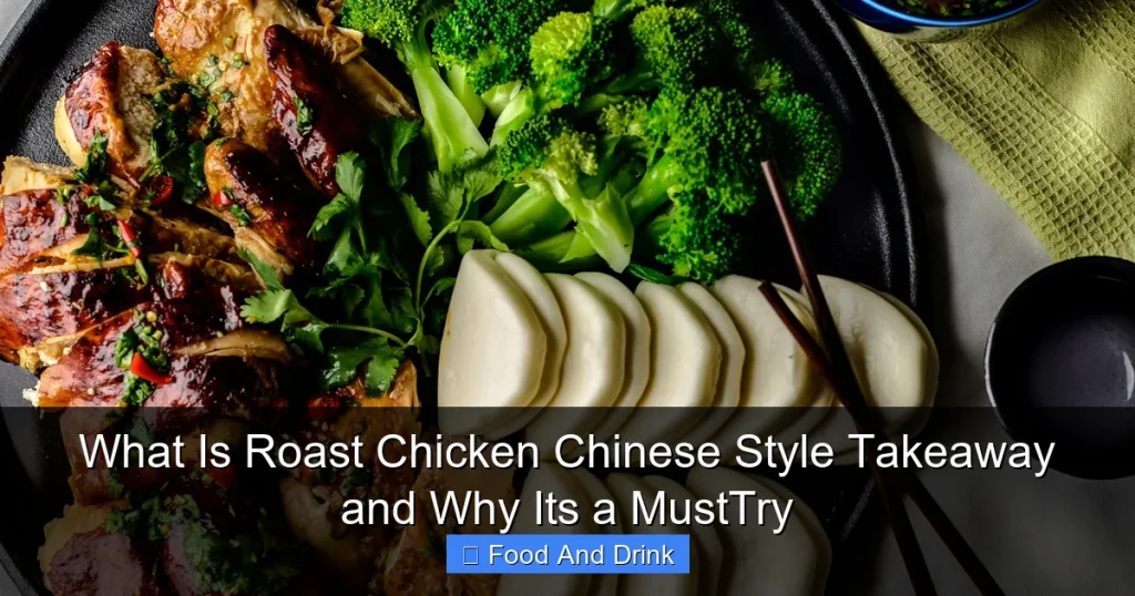 What Is Roast Chicken Chinese Style Takeaway and Why Its a MustTry