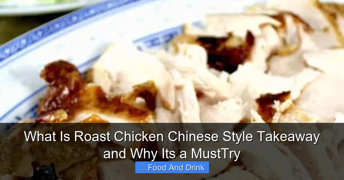 What Is Roast Chicken Chinese Style Takeaway and Why Its a MustTry