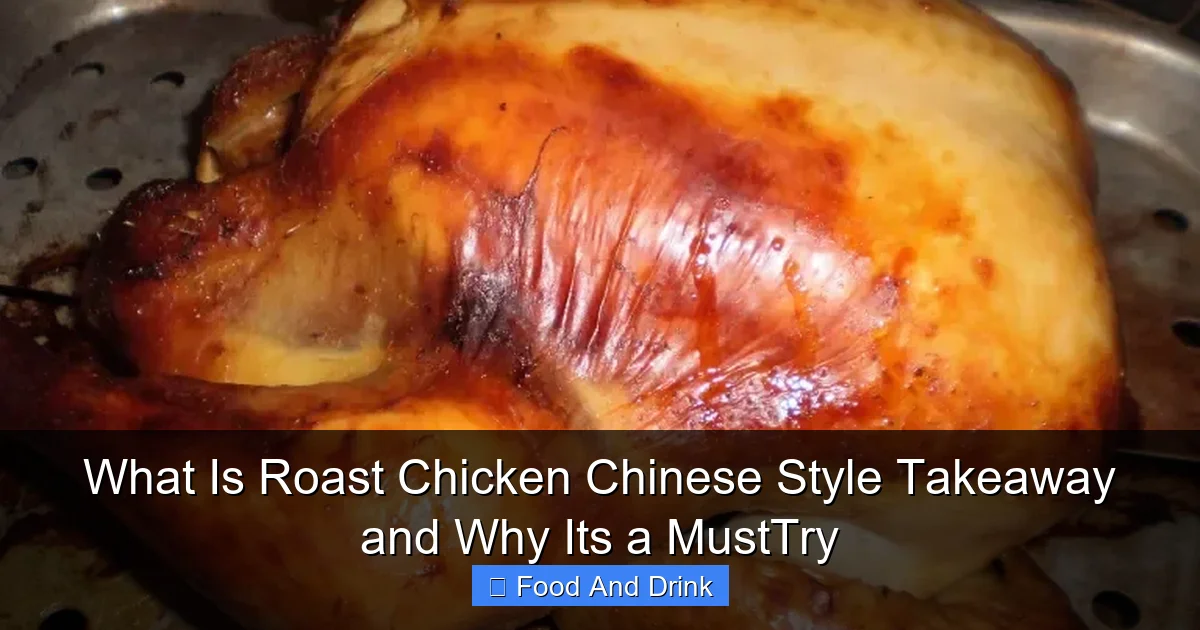 What Is Roast Chicken Chinese Style Takeaway and Why Its a MustTry