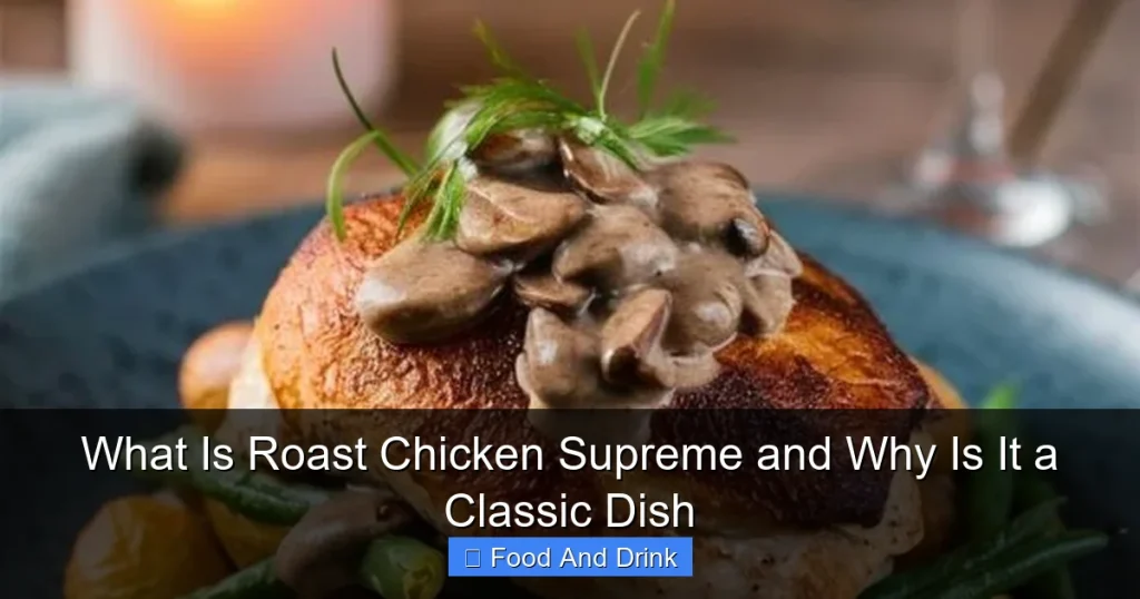 What Is Roast Chicken Supreme and Why Is It a Classic Dish