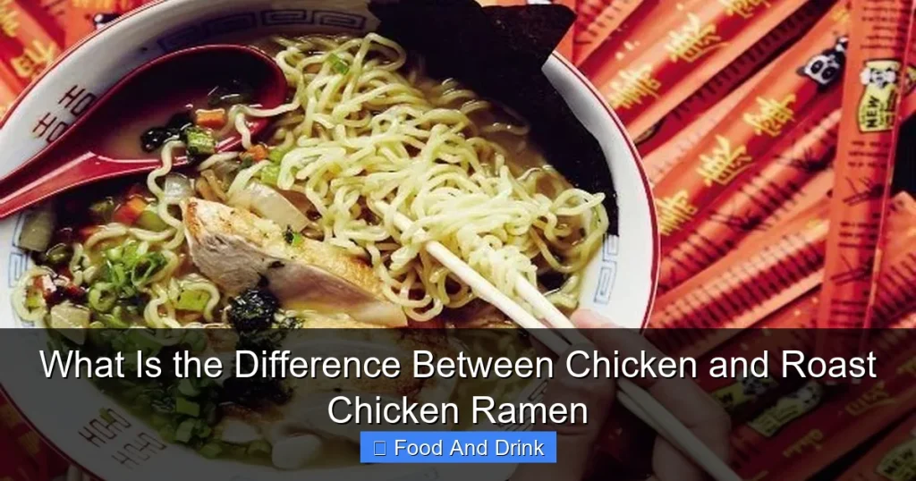 What Is the Difference Between Chicken and Roast Chicken Ramen