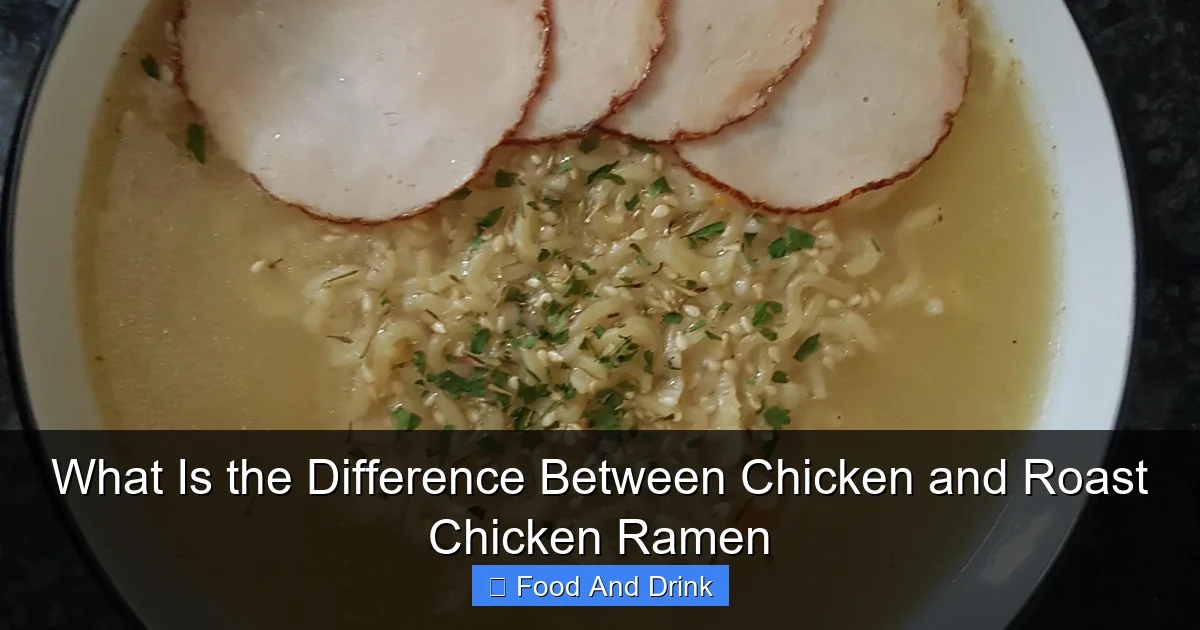 What Is the Difference Between Chicken and Roast Chicken Ramen