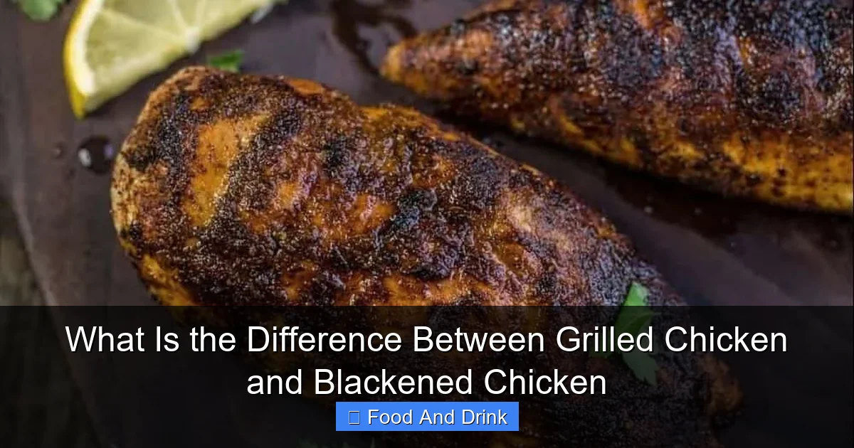 What Is the Difference Between Grilled Chicken and Blackened Chicken