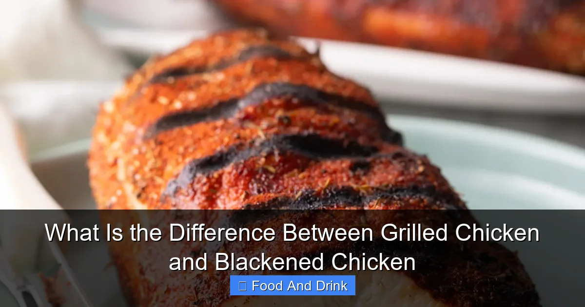 What Is the Difference Between Grilled Chicken and Blackened Chicken