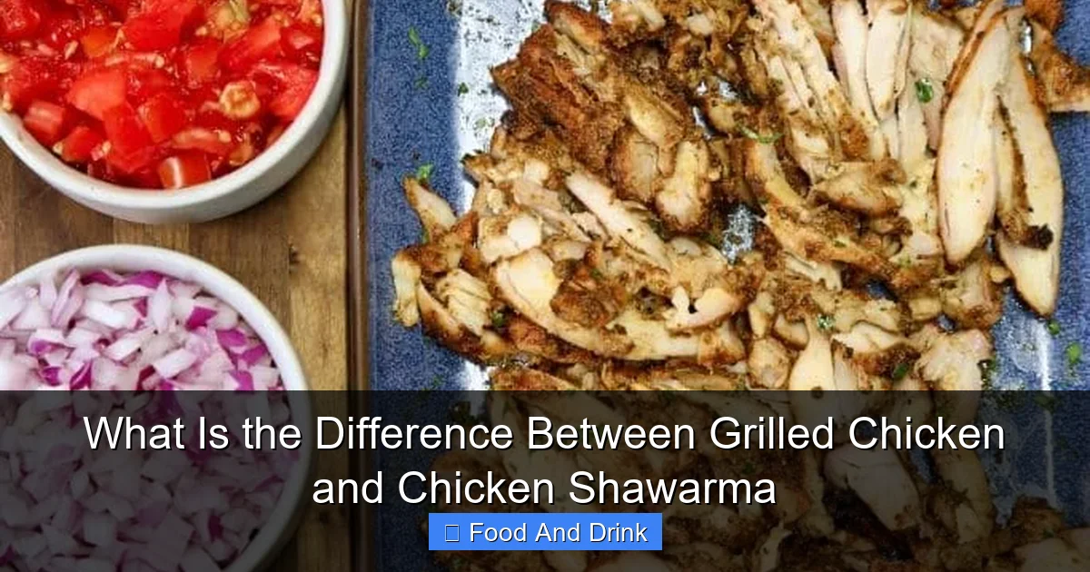 What Is the Difference Between Grilled Chicken and Chicken Shawarma