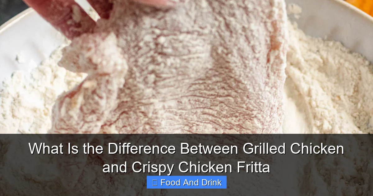 What Is the Difference Between Grilled Chicken and Crispy Chicken Fritta